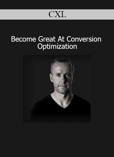 CXL Become Great At Conversion Optimization course training program