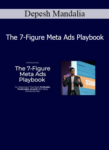 Depesh Mandalia 7 Figure Meta Ads Playbook advanced Facebook and Instagram advertising strategy