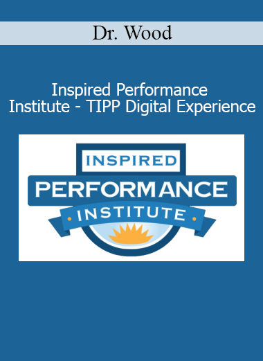 Dr. Wood Inspired Performance Institute TIPP Digital Experience program