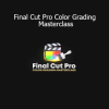 Dylan John Dickerson Final Cut Pro Color Grading Masterclass course