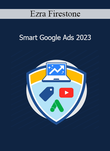 Ezra Firestone Smart Google Ads 2023 course