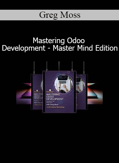 Greg Moss Mastering Odoo Development Master Mind Edition course