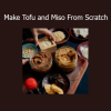 Holly Davis Make Tofu and Miso From Scratch course
