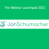 Jon Schumacher The Webinar Launchpad 2022 course