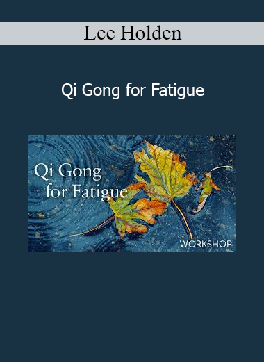 Lee Holden Qi Gong for Fatigue course