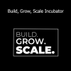 Melissa Henault Build Grow Scale Incubator course