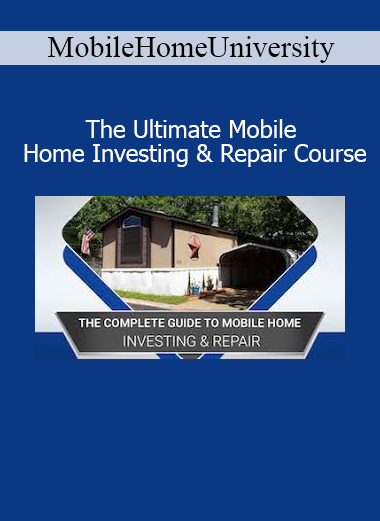 MobileHomeUniversity The Ultimate Mobile Home Investing and Repair Course