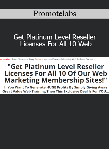 Promotelabs Get Platinum Level Reseller Licenses For All 10 Web course