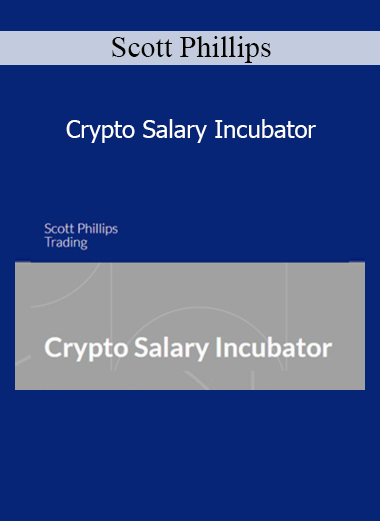 Scott Phillips Crypto Salary Incubator course