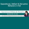 Scott D. Walls and Jennifer Wilke-Deaton – Oppositional, Defiant & Disruptive Behaviors in Kids course